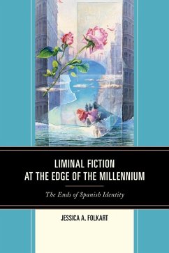 Liminal Fiction at the Edge of the Millennium (eBook, ePUB) - Folkart, Jessica A. Liminal Fiction at the Edge of the Millennium (eBook, ePUB) - Folkart, Jessica A.