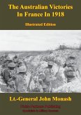 Australian Victories In France In 1918 [Illustrated Edition] (eBook, ePUB)