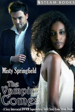 Cover The Vampire Comes - A Sexy Interracial BWWM Supernatural Short Story from Steam Books (eBook, ePUB)