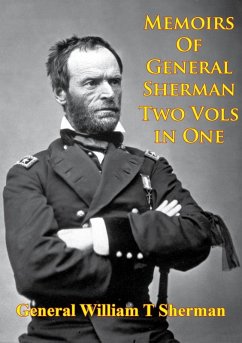 Memoirs Of General Sherman - 2nd. Edition, Revised And Corrected [Illustrated - 2 Volumes In One] (eBook, ePUB) - Sherman, General William Tecumseh