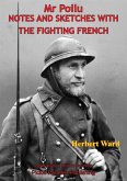Mr. Poilu; Notes And Sketches With The Fighting French [Illustrated Edition] (eBook, ePUB)