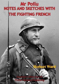 Mr. Poilu; Notes And Sketches With The Fighting French [Illustrated Edition] (eBook, ePUB) - Ward, Herbert