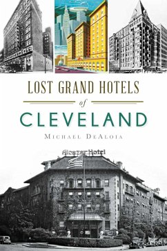 Lost Grand Hotels of Cleveland (eBook, ePUB) - Dealoia, Michael