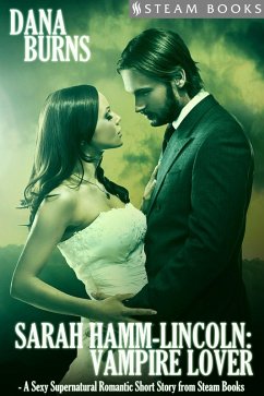 Sarah Hamm-Lincoln: Vampire Lover - A Sexy Supernatural Romantic Short Story from Steam Books (eBook, ePUB) - Burns, Dana; Books, Steam