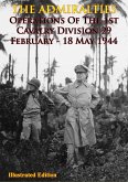 THE ADMIRALTIES - Operations Of The 1st Cavalry Division 29 February - 18 May 1944 [Illustrated Edition] (eBook, ePUB)