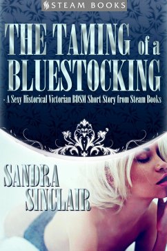 Cover The Taming of a Bluestocking - A Sexy Historical Victorian BDSM Short Story from Steam Books (eBook, ePUB)