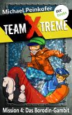 Mission 4: Das Borodin-Gambit / Team X-Treme Bd.4 (eBook, ePUB)