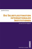 Die Selbstlegitimation internationaler Institutionen (eBook, PDF)