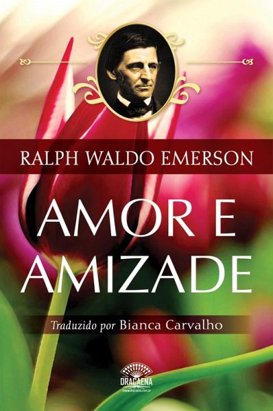 Amor e Amizade - Ensaios de Ralph Waldo Emerson (eBook, ePUB) Amor e Amizade - Ensaios de Ralph Waldo Emerson (eBook, ePUB)