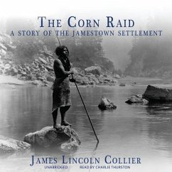The Corn Raid: A Story of the Jamestown Settlement - Collier, James Lincoln