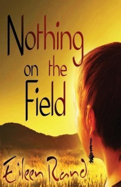 Nothing on the Field: A message of hope from a recovering anorexic - Rand, Eileen