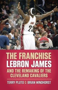 The Franchise: Lebron James and the Remaking of the Cleveland Cavaliers - Pluto, Terry; Windhorst, Brian