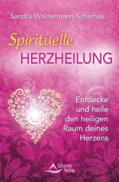 Spirituelle Herzheilung - Waldermann-Scherhak, Sandra