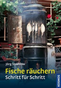 Fische räuchern Schritt für Schritt - Strehlow, Jörg