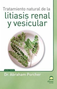 Tratamiento natural de la litiasis renal y vesicular - Pérez Agustí, Adolfo; Porcher, Abraham; Masters Desarrollo Integral de la Persona