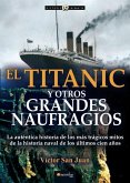 El Titanic Y Otros Grandes Naufragios