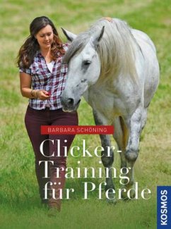 Clicker -Training für Pferde - Schöning, Barbara