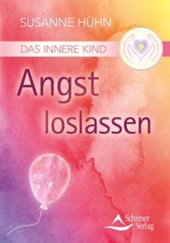 Das Innere Kind - Angst loslassen - Hühn, Susanne