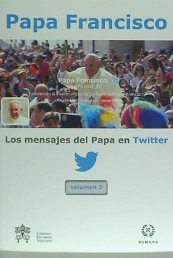 LOS MENSAJES DEL PAPA EN TWITTER-VOL.3 - Francisco, Papa