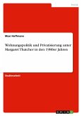 Wohnungspolitik und Privatisierung unter Margaret Thatcher in den 1980er Jahren