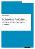 Ein Film und seine Zeit. Wie Walter Ruttmanns "Berlin - die Sinfonie der Großstadt" die 20er Jahre in Berlin porträtiert Ein Film und seine Zeit. Wie Walter Ruttmanns "Berlin - die Sinfonie der Großstadt" die 20er Jahre in Berlin porträtiert