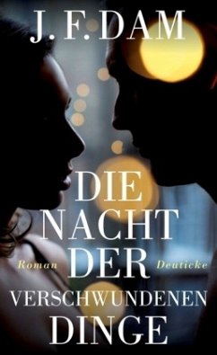 Die Nacht der verschwundenen Dinge - Dam, J. F.