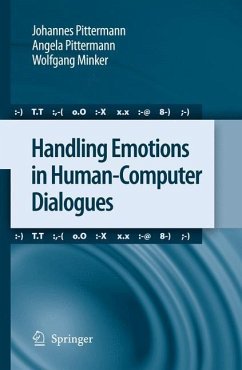 Handling Emotions in Human-Computer Dialogues - Pittermann, Johannes;Pittermann, Angela;Minker, Wolfgang