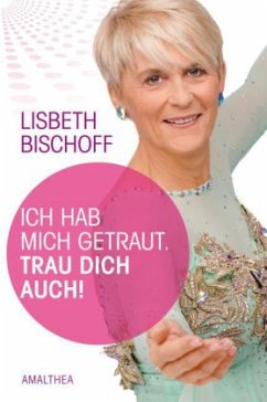 Ich habe mich getraut - Bischoff, Lisbeth