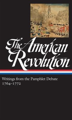 The American Revolution: Writings from the Pamphlet Debate Vol. 1 1764-1772 (Loa #265) - Various
