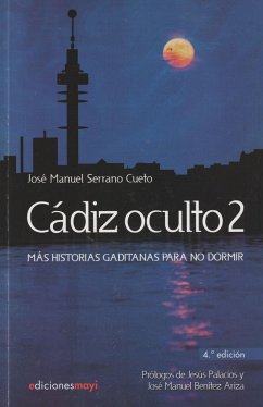 Cádiz oculto 2 : más historias gaditanas para no dormir - Serrano Cueto, José Manuel