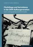 Flüchtlinge und Vertriebene in der DDR-Aufbaugeneration