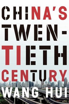 China's Twentieth Century: Revolution, Retreat and the Road to Equality - Hui, Wang
