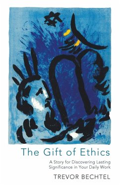 The Gift of Ethics - Bechtel, Trevor George Hunsberger