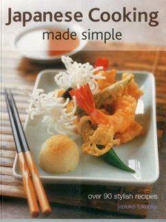 Japanese Cooking Made Simple: Over 90 Stylish Recipes - Fukuoka, Yasuko