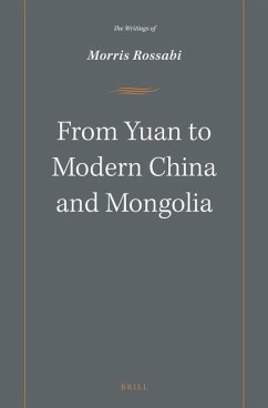 From Yuan to Modern China and Mongolia: The Writings of Morris Rossabi - Rossabi, Morris