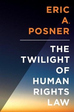 Twilight of Human Rights Law - Posner, Eric