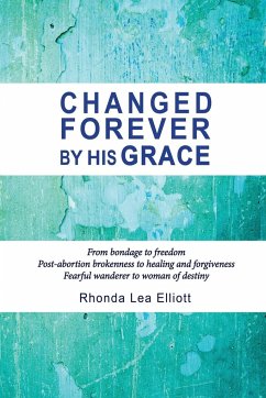 CHANGED FOREVER BY HIS GRACE - Elliott, Rhonda Lea