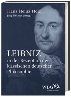 Leibniz in der Rezeption der klassischen deutschen Philosophie - Holz-Markun, Silvia