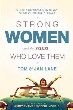 Strong Women and the Men Who Love Them: Building Happiness in Marriage When Opposites Attract - Lane, Tom And Jan