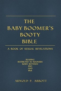 THE BABY BOOMER'S BOOTY BIBLE - Abbott, Arnold P