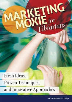 Marketing Moxie for Librarians - Hoffman, Sharona