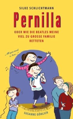 Pernilla oder Wie die Beatles meine viel zu große Familie retteten / Pernilla Bd.1 - Schlichtmann, Silke