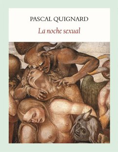 La noche sexual - Quignard, Pascal