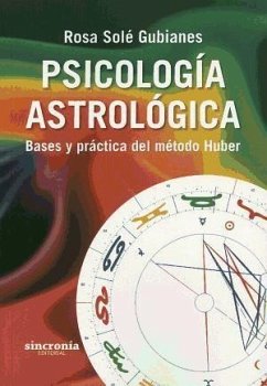 Psicología astrológica : bases y práctica del método Huber - Solé Gubianes, Rosa