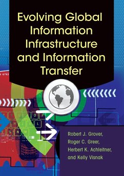 Evolving Global Information Infrastructure and Information Transfer - Grover, Robert; Greer, Roger; Achleitner, Herbert