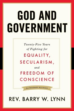 God and Government: Twenty-Five Years of Fighting for Equality, Secularism, and Freedom of Conscience - Rev Lynn, Barry W.