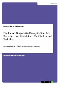 Die kleine Diagnostik-Therapie-Fibel bei Borrelien und Ko-Infekten für Kliniker und Praktiker - Huismans, Bernt-Dieter