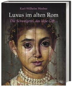 Luxus im alten Rom - Weeber, Karl-Wilhelm