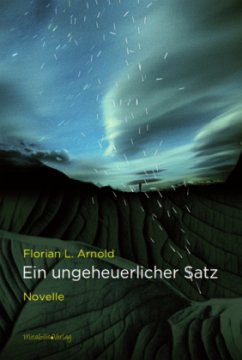 Ein ungeheuerlicher Satz - Arnold, Florian L.
