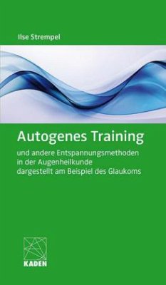 Autogenes Training und andere Entspannungsmethoden in der Augenheilkunde dargestellt am Beispiel des Glaukoms, m. 1 Audi - Prof. Dr. med. Strempel, Ilse